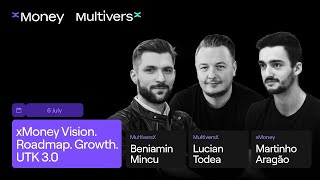 xMoney Vision. Roadmap. Growth. UTK 3.0 | Beniamin Mincu, Lucian Todea and Martinho Aragão
