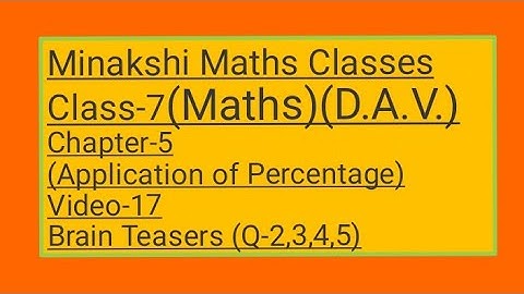 DAV || Class-7(Maths)|| Chapter-5(Application of Percentage)||Video-17 ||Brain Teasers (Q-2,3,4,5 )