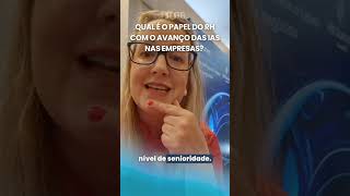 Qual é o papel do RH com o avanço das IAs nas empresas