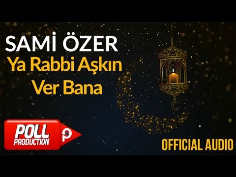 Sami Özer - Ya Rabbi Aşkın Ver Bana ( Official Audio )