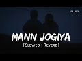 Mann jogiya slowed  reverb  arijit singh ishita vishwakarma  pyaar hai toh hai  sr lofi