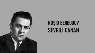 Rəşid Behbudov - Sevgili Canan (lyrics) Resimi
