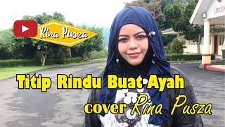 Download Lagu Titip Rindu Buat Ayah Cover Rina Pusza MP3