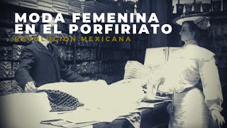Moda femenina en el Porfiriato - YouTube