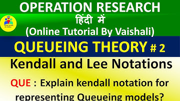 Kendall notations Queueing Theory |Kendall And Lee notations |Operation Research