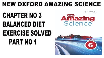 Grade 6 New Oxford Amazing Science Unit 3 Balanced Diet Exercise Solution Part 1 - Chapter 3 Science