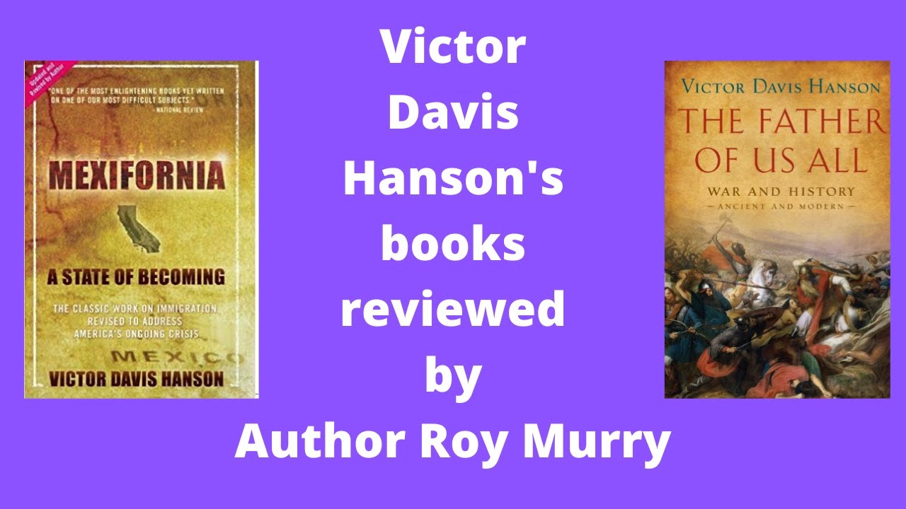 Victor Davis Hanson Books Reviewed for the Inquisitive Mind YouTube