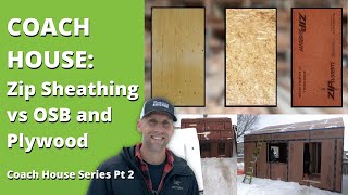 Zip Sheathing vs OSB and Plywood  Coach House