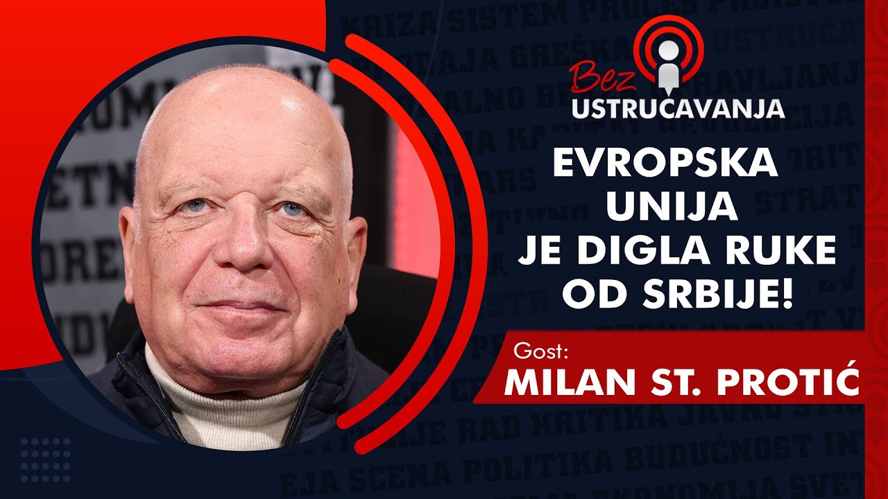 BEZ USTRUČAVANJA - Milan St. Protić: Evropska unija je digla ruke od Srbije!
