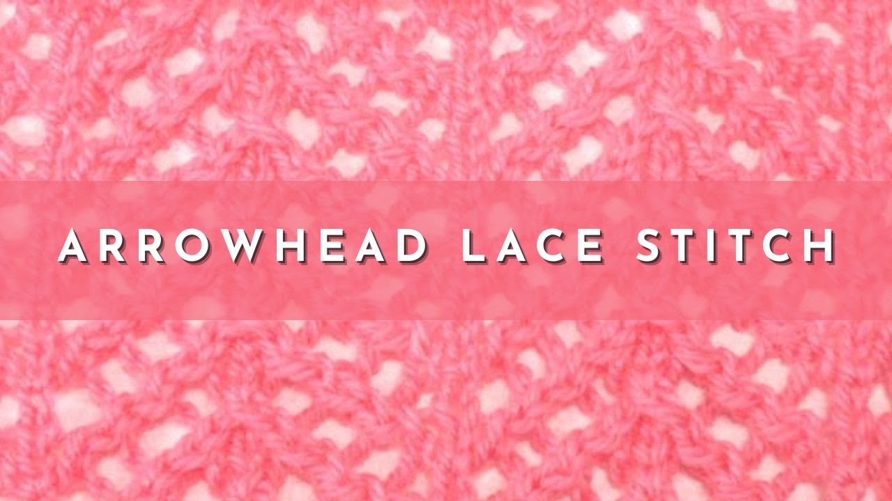 yarn store near me How to Knit the Arrowhead Lace Stitch (English Style)