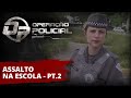 Operação Policial - Assalto na Escola - Parte 2