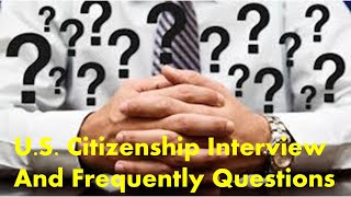 U.S. Citizenship Interview And Frequently Questions