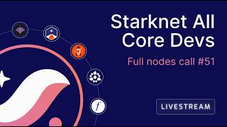 Celebrity Starknet All Core Devs: Full nodes call #51 Profile