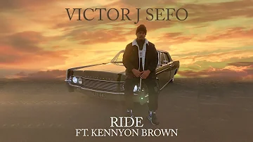 Victor J Sefo - Ride (Audio) ft. Kennyon Brown