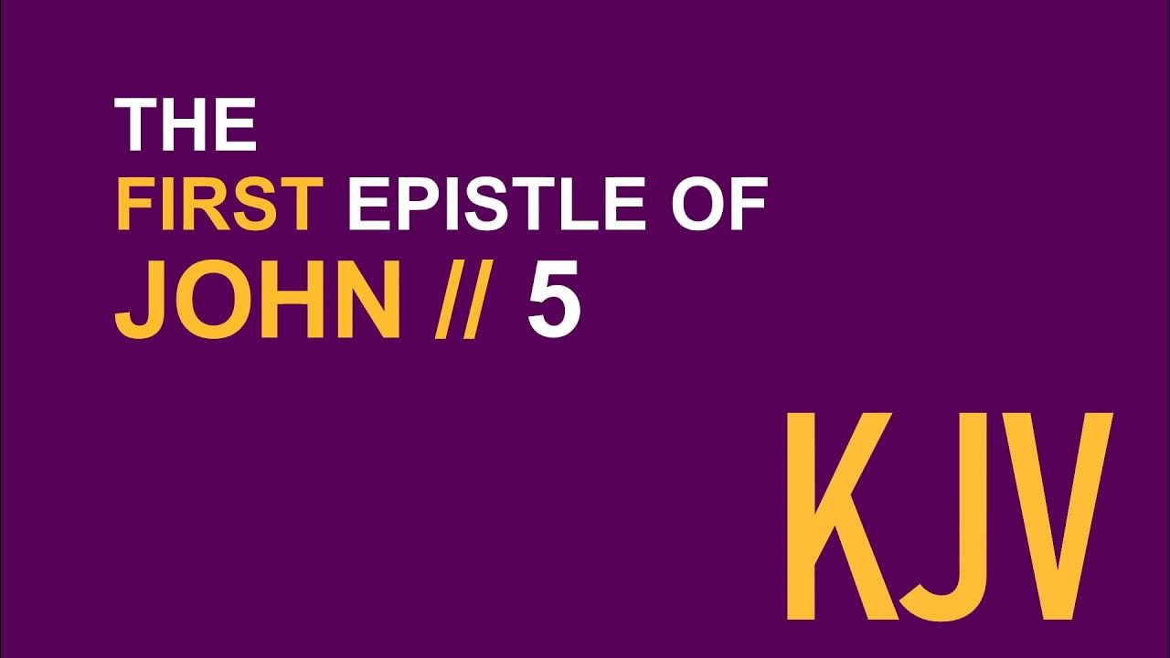 1-john-5-kjv-human-reader-overcoming-the-world-testimony