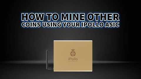 How to mine other coins using your Ipollo ASIC Miner