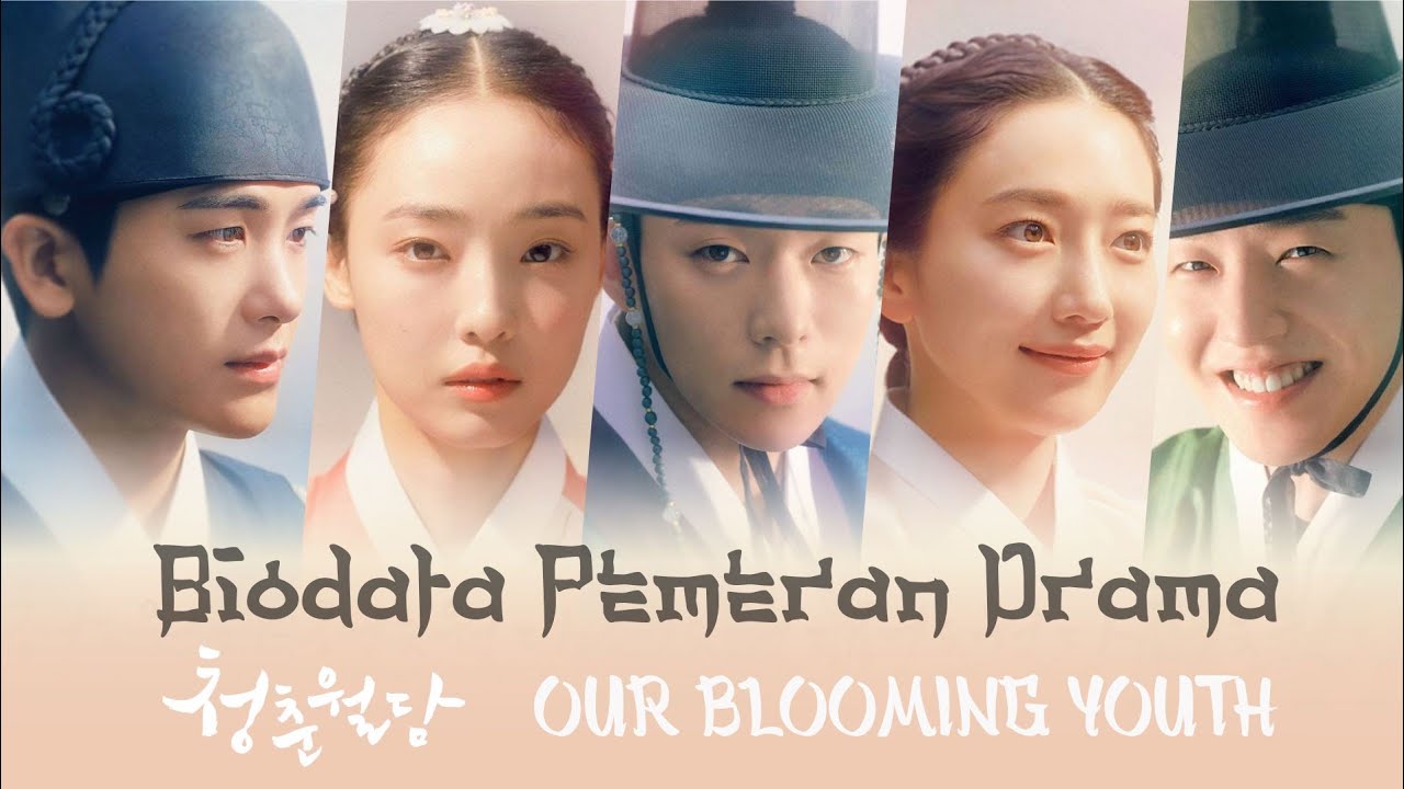 Biodata Pemeran Drama Our Blooming Youth YouTube