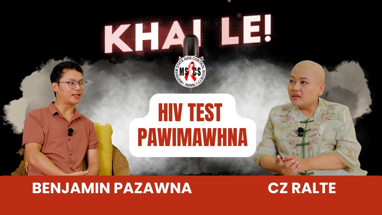 KHAILE! | HIV TEST PAWIMAWHNA | BENJAMIN PAZAWNA |MSACS| @czralte2185