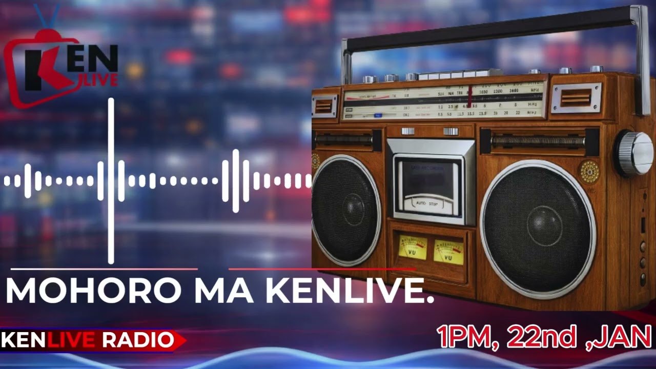 Kenlive Tv.Home of news and entertainment. 1PM, 22nd, JAN, 2026  MOHORO MA KENLIVE