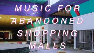 music for abandoned shopping malls (ambient, vaporwave, liminal spaces)