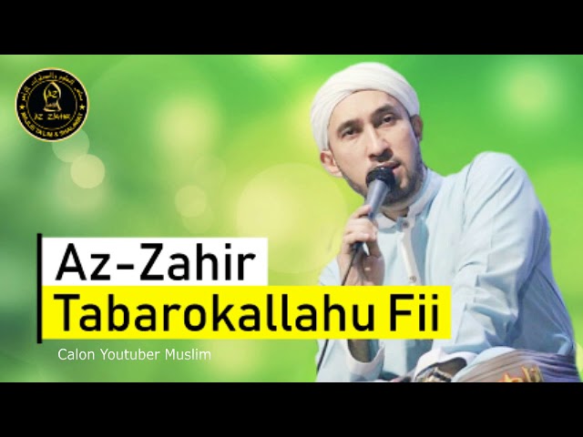 Az Zahir - Tabarokallahu Fii || Sholawat Bikin Baper Bikin Merinding Bikin Terharu class=