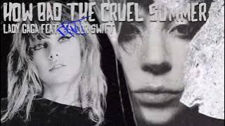 How Bad The Cruel Summer - Lady Gaga feat. Taylor Swift (Mashup)