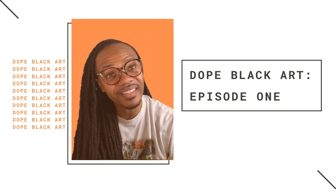 Dope Black Art | Episode 1