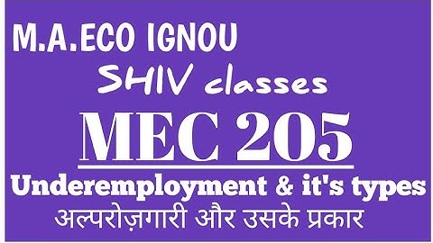 MEC 205|Underemployment & its types|M.A.ECO IGNOU by SHIVANGI BHATT @SHIVclasseseconomics