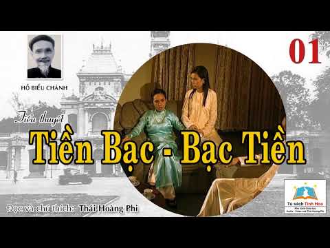 TIỀN BẠC - BẠC TIỀN. Tập 01. Tác giả: Hồ Biểu Chánh. Người đọc: Thái Hoàng Phi - youtube