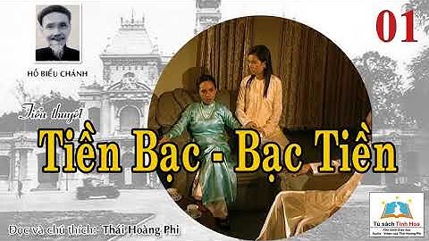 TIỀN BẠC - BẠC TIỀN. Tập 01. Tác giả: Hồ Biểu Chánh. Người đọc: Thái Hoàng Phi