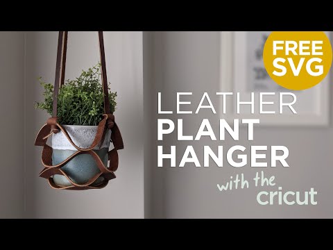 EASY DIY LEATHER Plant Hanger with the CRICUT - FREE SVG - YouTube