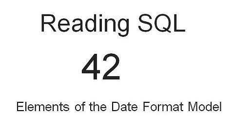 Elements of the Date Format Model: SQL Tutorial 42