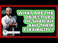What Are The Objectives Of Shariah And Their Flexibility? - Islamic Knowledge Network