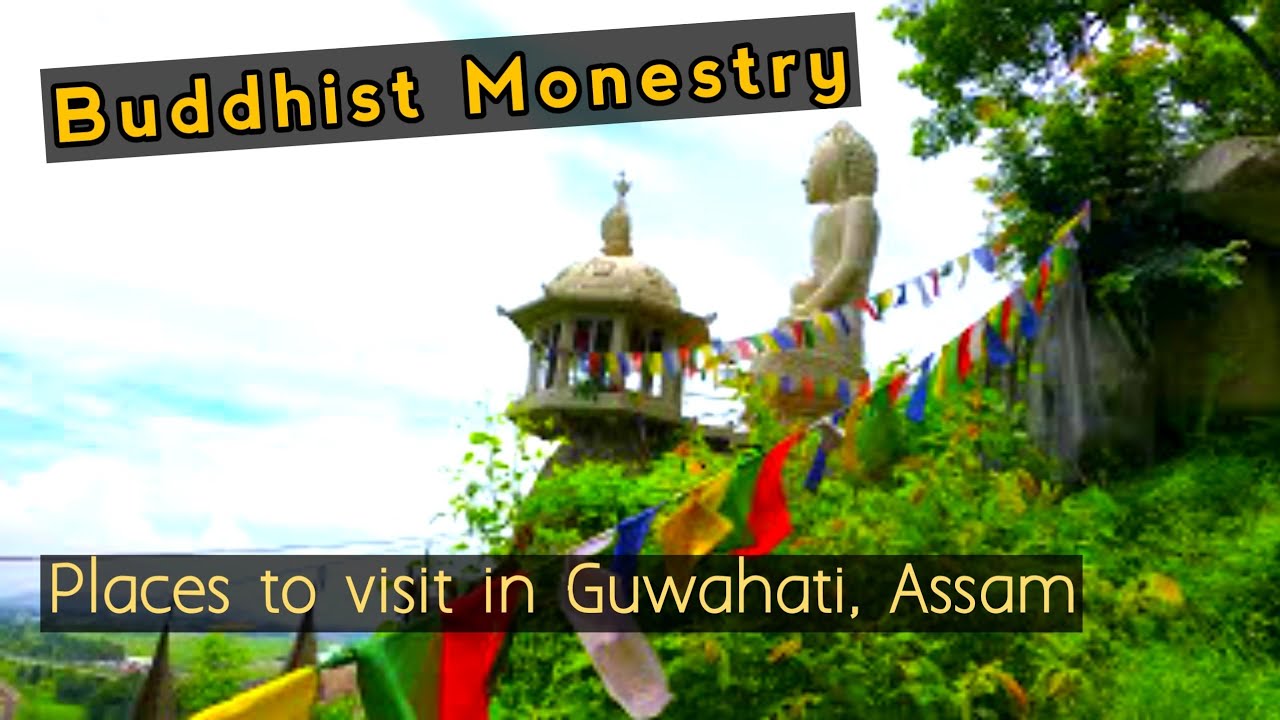 Buddhist Monastery - Places to visit in Guwahati - Tourist Places in