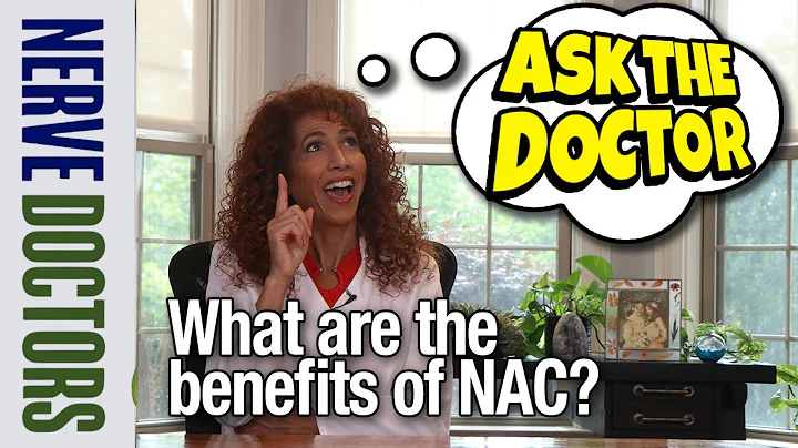 What are the Benefits of N-Acetyl Cysteine (NAC) - The Nerve Doctors