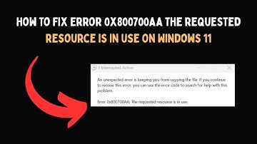How To Fix Error 0x800700aa The requested resource is in use On Windows 11