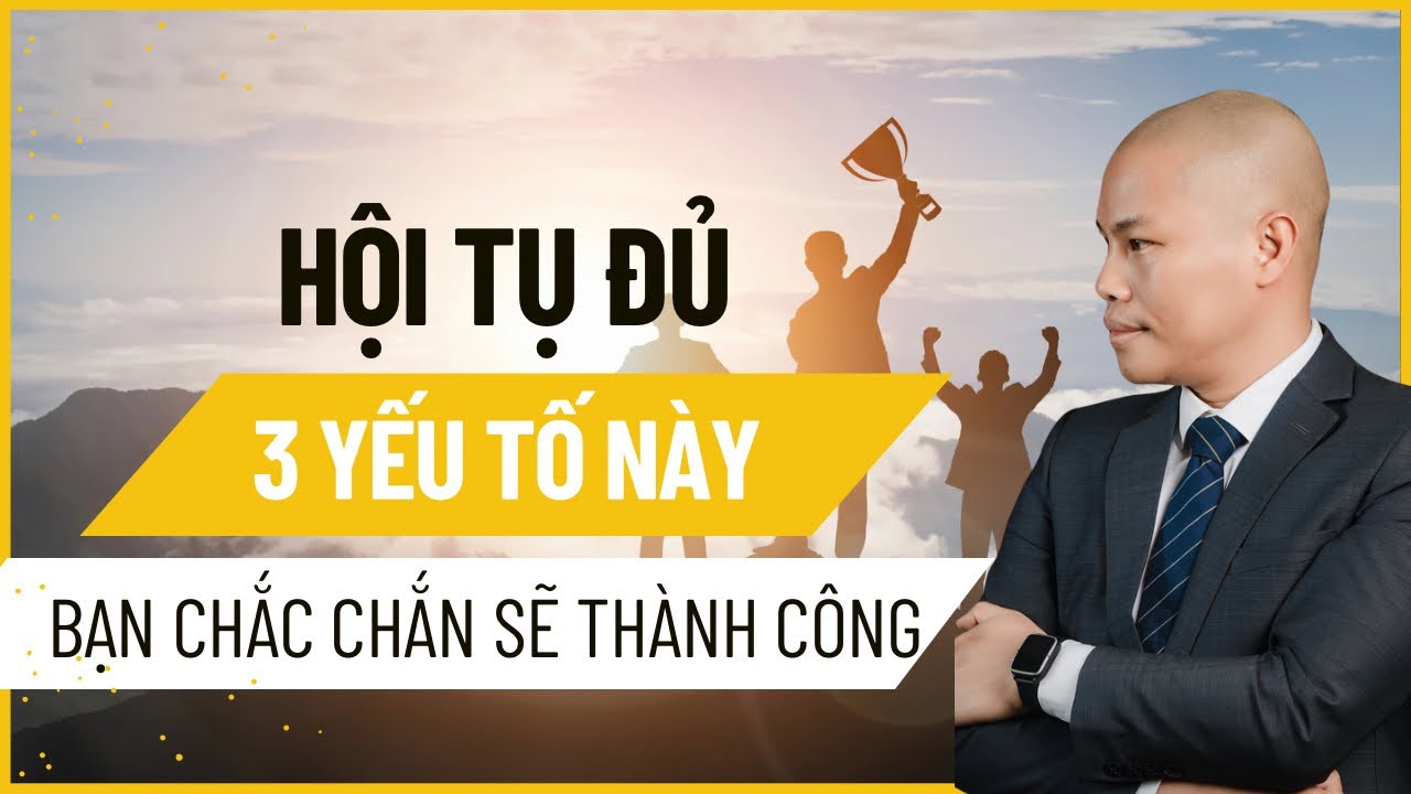 P1| Bạn muốn thành công? Nhất định phải hội tụ đủ 3 yếu tố này | Coach Hoàn Lê |