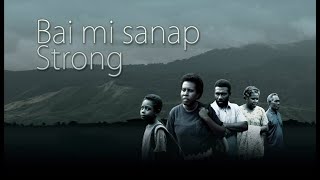Bai Mi Sanap Strong - PNG Film