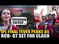 IPL Final 2026: Massive excitement among fans for IPL 2026 Final | RCB VS GT
