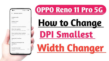 OPPO Reno 11 Pro 5G How to Change DPI Smallest Width Changer