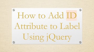 How to Add ID Attribute to Label Using jQuery