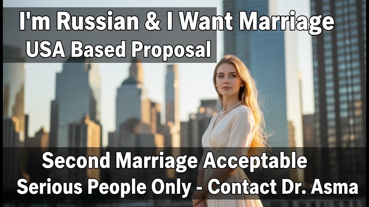 Russian Girl in USA Looking for Marriage | Serious Proposal Only | Contact Dr. Asma