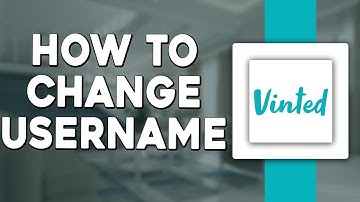 How To Change Username On Vinted (Quick Tutorial)