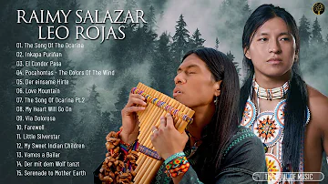 The Best of Leo Rojas & Raimy Salazar Collection ~ Pan Flute Best Songs Selection