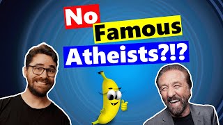 There Are No Famous Atheists?!?