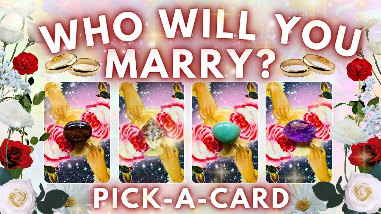 💍Who will you Marry?💖PICK A CARD