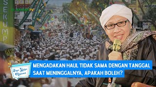 Mengadakan Haul tidak Sama dengan Tanggal Saat Meninggalnya, Apakah Boleh? | Buya Yahya Menjawab