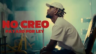 PAYASO X LEY ❌ JIPMUSIC GLOBAL - NO CREO (Prod. by El Krimen) (Official Video by Lixuan Licea)