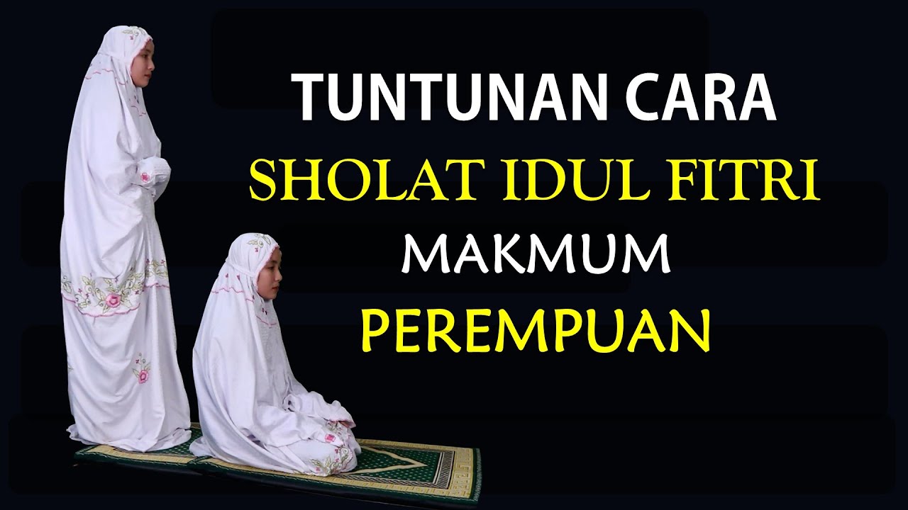 CARA SHOLAT IDUL FITRI UNTUK PEREMPUAN – Rujukan Muslim
