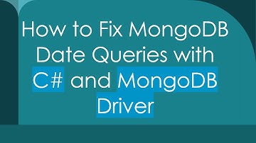 How to Fix MongoDB Date Queries with C- and MongoDB Driver